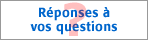 R&eacute;ponses &agrave; vos questions